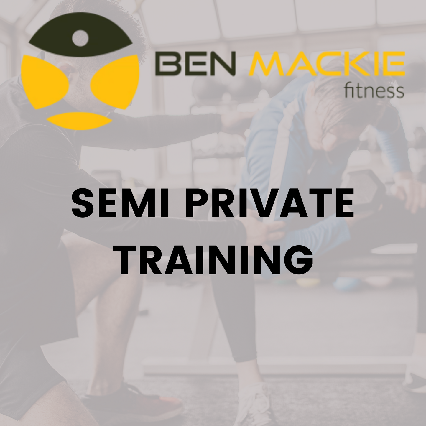 Ben Mackie Fitness Semi Private Personal Training Monthly